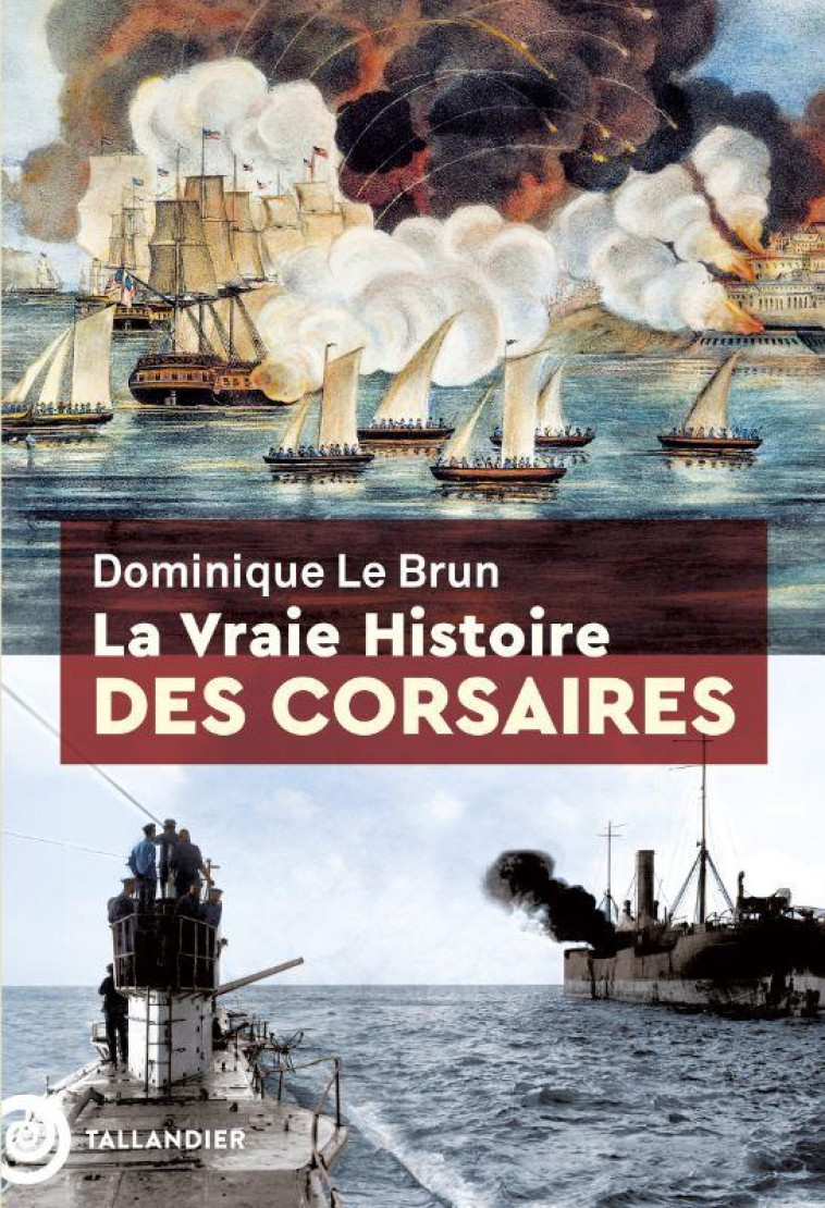 LA VRAIE HISTOIRE DES CORSAIRES - LE BRUN DOMINIQUE - TALLANDIER