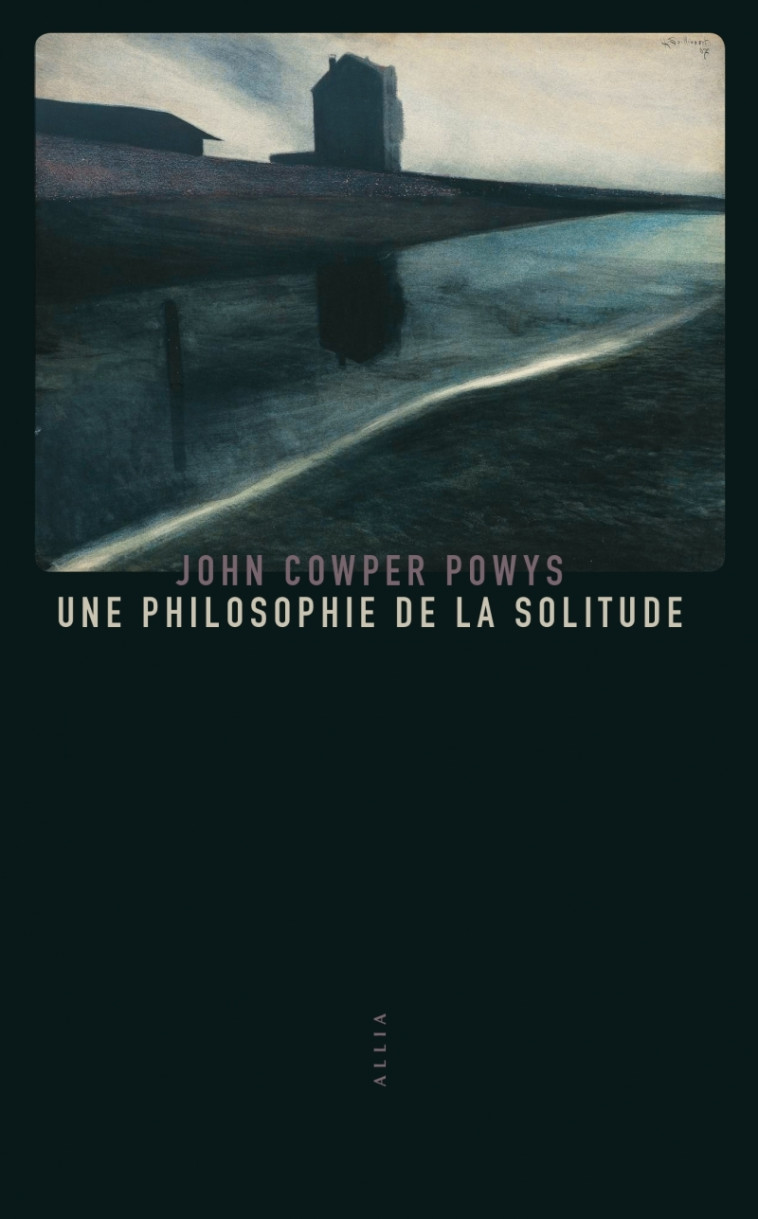 UNE PHILOSOPHIE DE LA SOLITUDE - John Cowper POWYS, Michel Waldberg - ALLIA