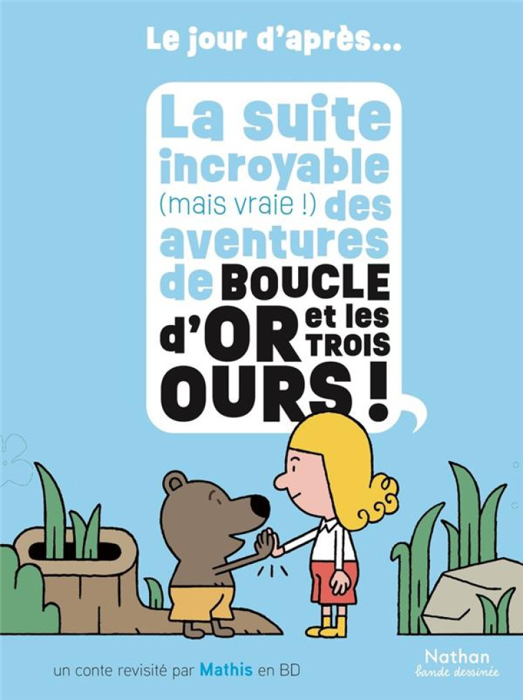 LE JOUR D'APRES - LA SUITE INCROYABLE (MAIS VRAIE !) DES AVENTURES DE BOUCLE D'OR ET LES TROIS OURS - MATHIS - CLE INTERNAT