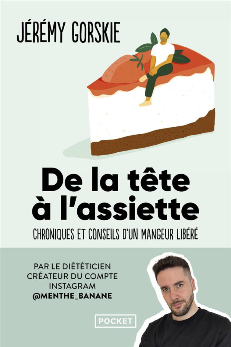 DE LA TETE A L'ASSIETTE - CHRONIQUES ET CONSEILS D'UN MANGEUR LIBERE - GORSKIE JEREMY - POCKET