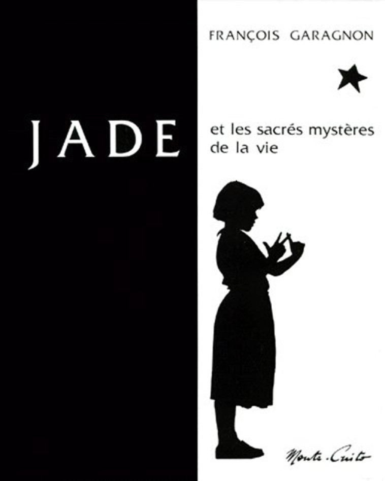 JADE ET LES SACRES MYSTERES DE LA VIE - VERSION LUXE SOUS ETUI-FOURREAU - F. GARAGNON - MONTE CRISTO