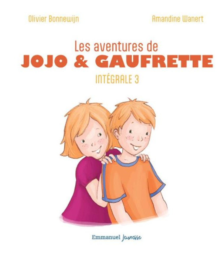 LES AVENTURES DE JOJO ET GAUFRETTE - L'INTEGRALE 3 - EDITION ILLUSTREE - BONNEWIJN/WANERT - EMMANUEL