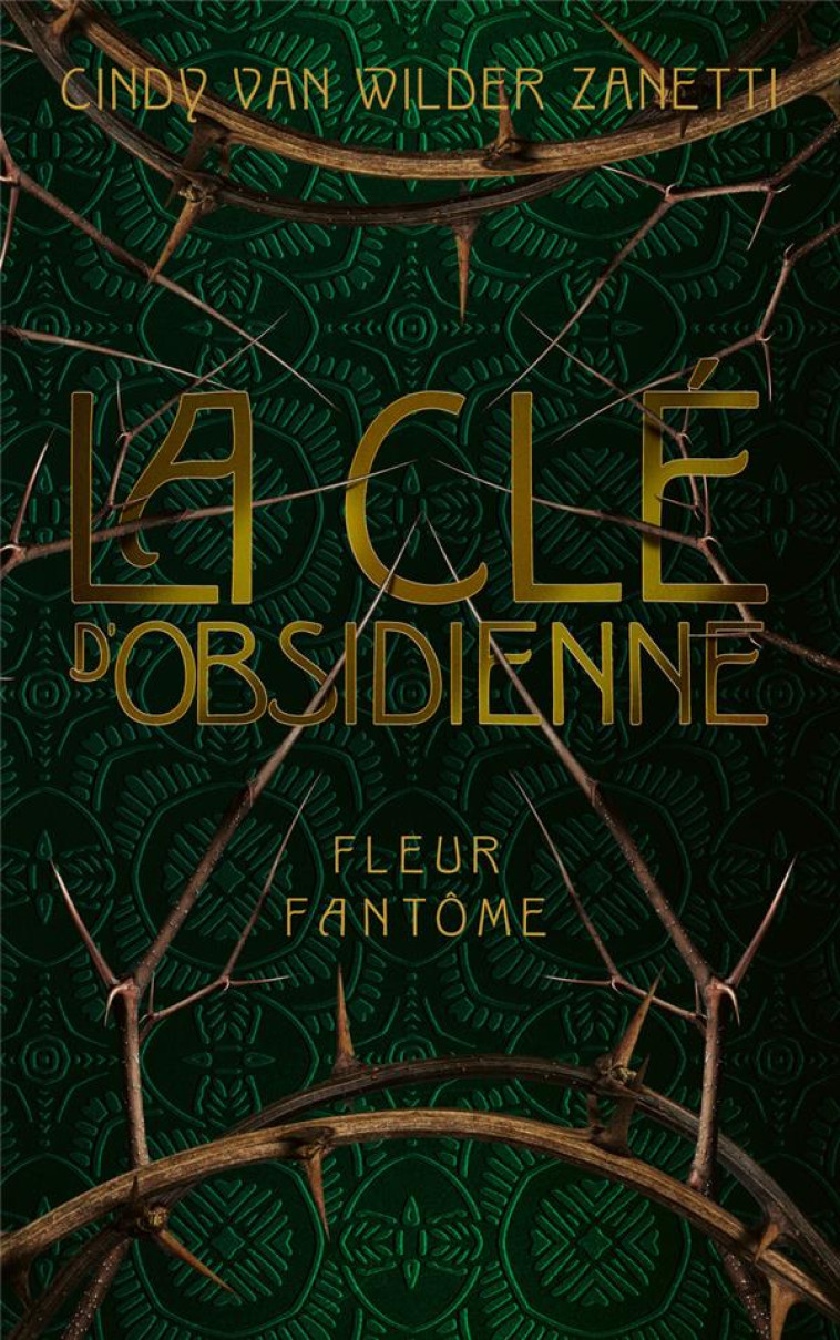 CLE D'OBSIDIENNE - TOME 1 FLEUR FANTOME - VAN WILDER ZANETTI C - CHATTERLEY