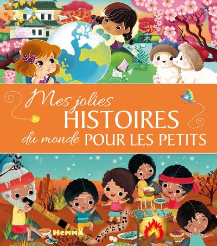 MES JOLIES HISTOIRES DU MONDE POUR LES PETITS - AHORINE/FLORINO - HEMMA