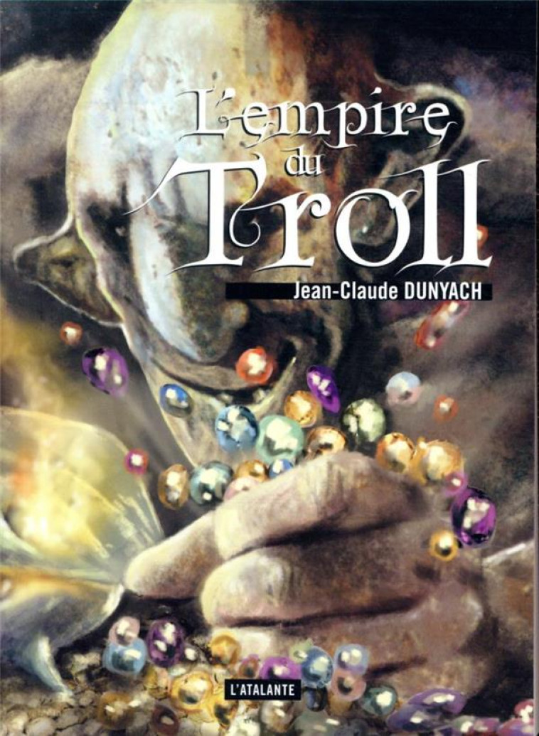 L'EMPIRE DU TROLL - DUNYACH JEAN-CLAUDE - ATALANTE