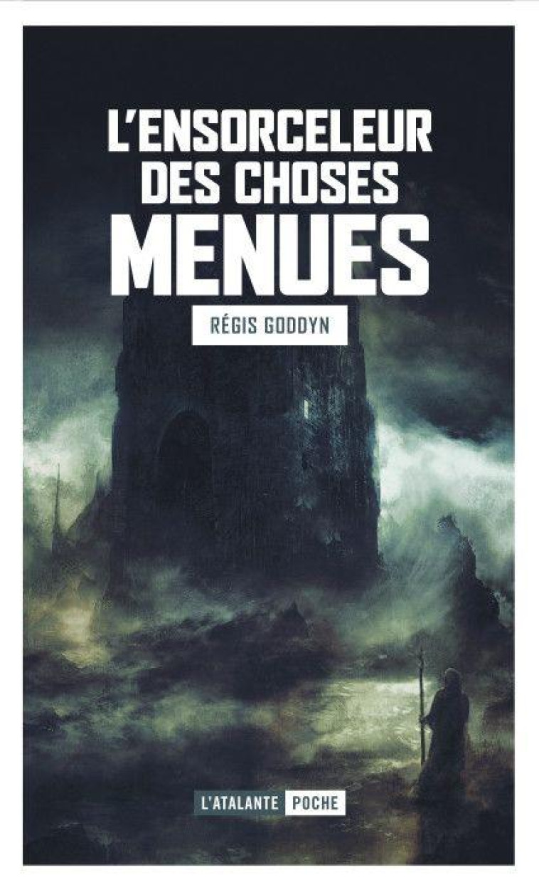 L'ENSORCELEUR DES CHOSES MENUES - GODDYN REGIS - ATALANTE