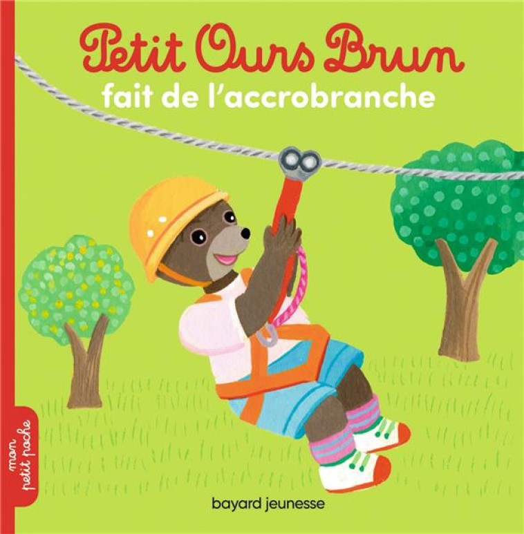 PETIT OURS BRUN FAIT DE L'ACCROBRANCHE - AUBINAIS/BOUR - BAYARD JEUNESSE