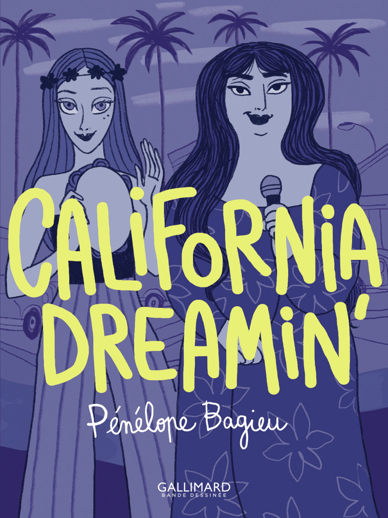 CALIFORNIA DREAMIN' - BROCHE - Pénélope Bagieu - GALLIMARD BD