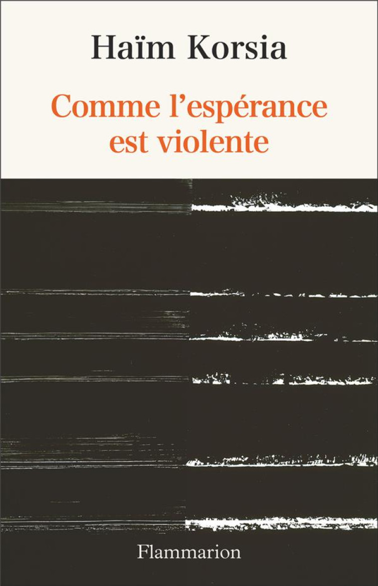 COMME L'ESPERANCE EST VIOLENTE - KORSIA HAIM - FLAMMARION