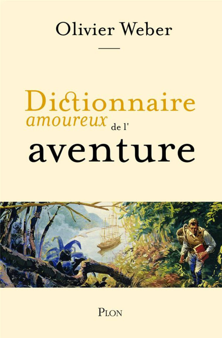 DICTIONNAIRE AMOUREUX DE L'AVENTURE - WEBER OLIVIER - PLON