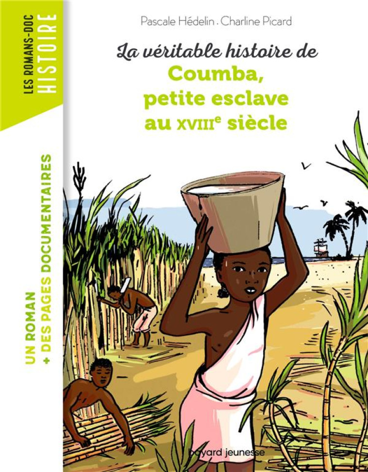 LA VERITABLE HISTOIRE DE COUMBA, PETITE ESCLAVE AU XVIIIE SIECLE - HEDELIN/PICARD - Bayard Jeunesse