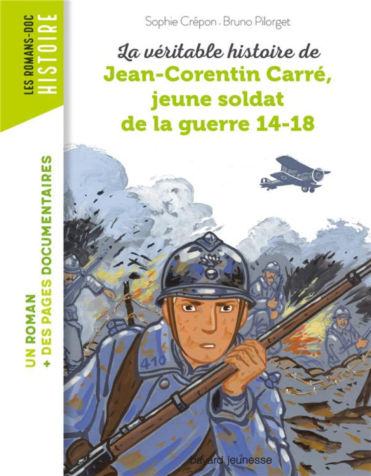 LA VERITABLE HISTOIRE DE JEAN-CORENTIN CARRE, JEUNE SOLDAT DE LA GUERRE 14-18 - PILORGET/CREPON - BAYARD JEUNESSE