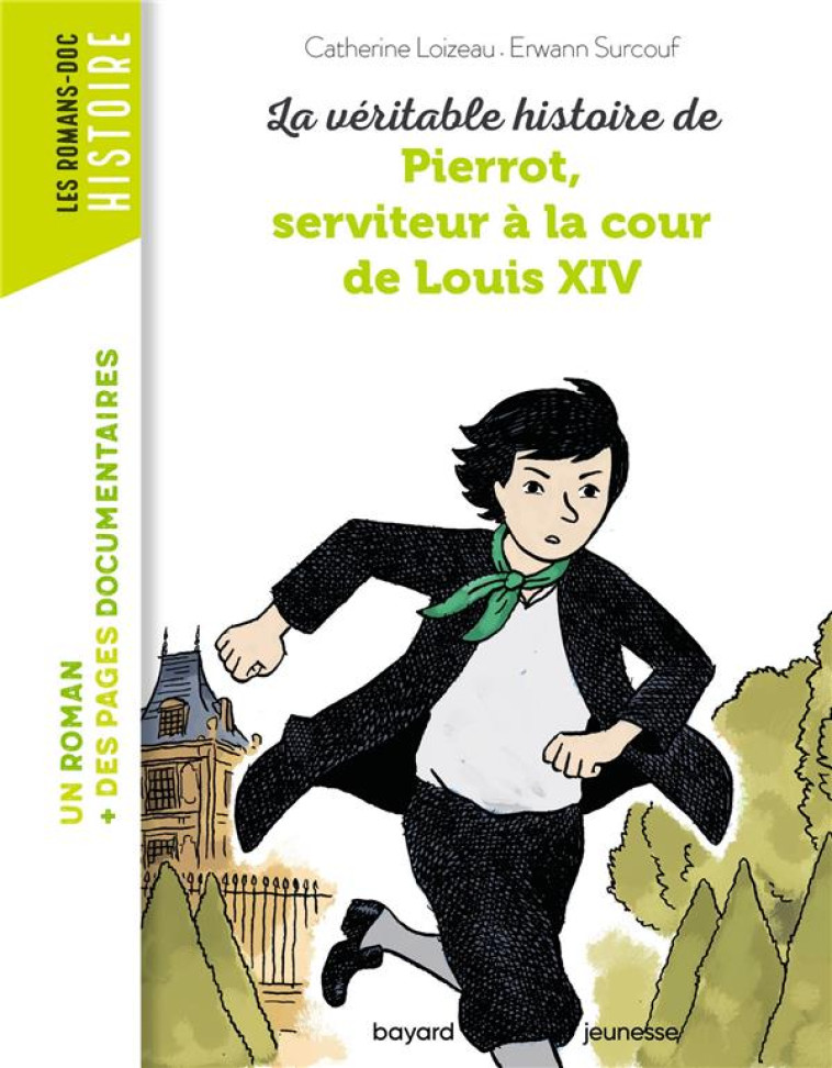 LA VERITABLE HISTOIRE DE PIERROT, SERVITEUR A LA COUR DE LOUIS XIV - LOIZEAU/SURCOUF - BAYARD JEUNESSE