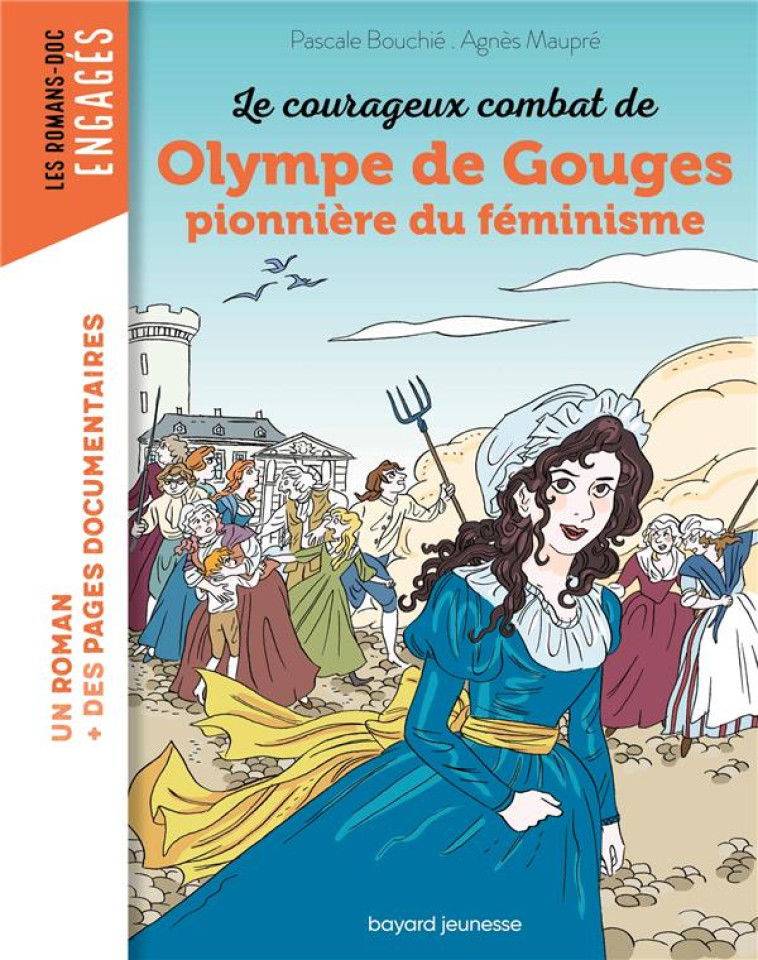 LE COURAGEUX COMBAT D'OLYMPE DE GOUGES, PIONNIERE DU FEMINISME - BOUCHIE/MAUPRE - BAYARD JEUNESSE