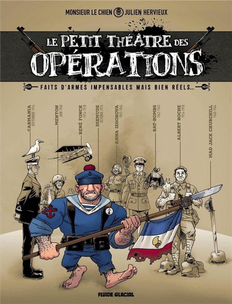 LE PETIT THEATRE DES OPERATIONS - TOME 01 - FAITS D'ARMES IMPENSABLES MAIS BIEN REELS... -  MONSIEUR LE CHIEN  - FLUIDE GLACIAL