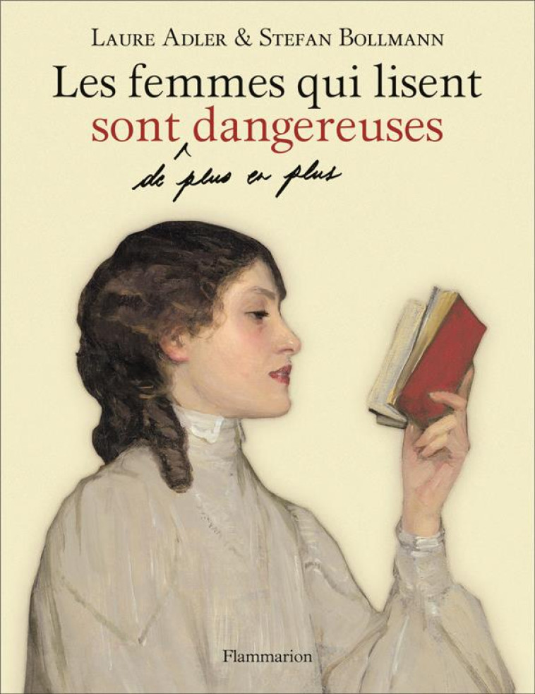 LES FEMMES QUI LISENT SONT DE PLUS EN PLUS DANGEREUSES - ILLUSTRATIONS, COULEUR - BOLLMANN/ADLER - FLAMMARION