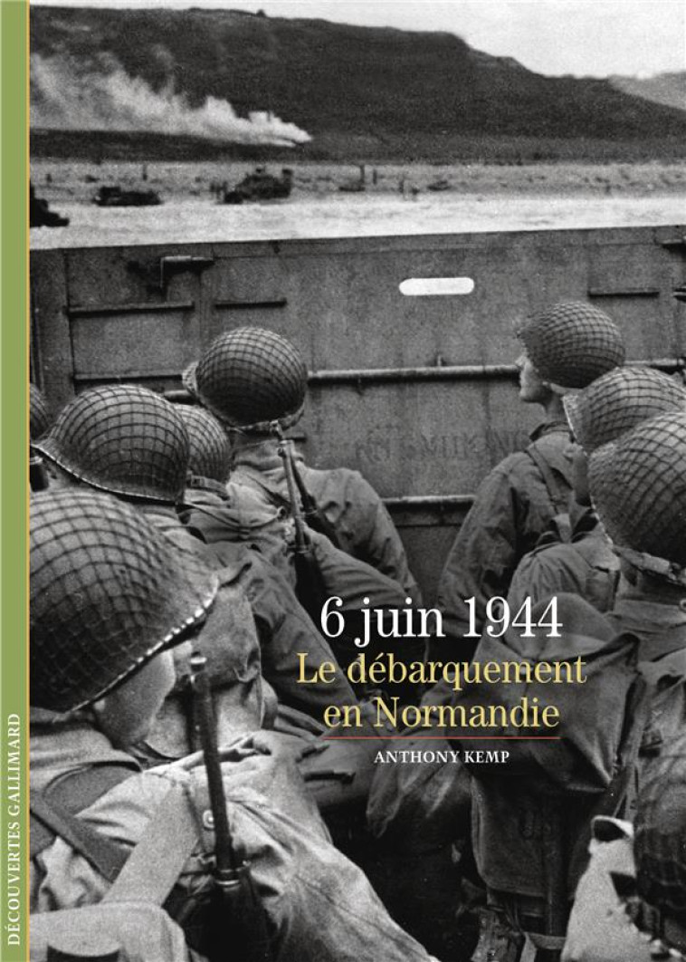 6 JUIN 1944 : LE DEBARQUEMENT EN NORMANDIE - KEMP ANTHONY - GALLIMARD