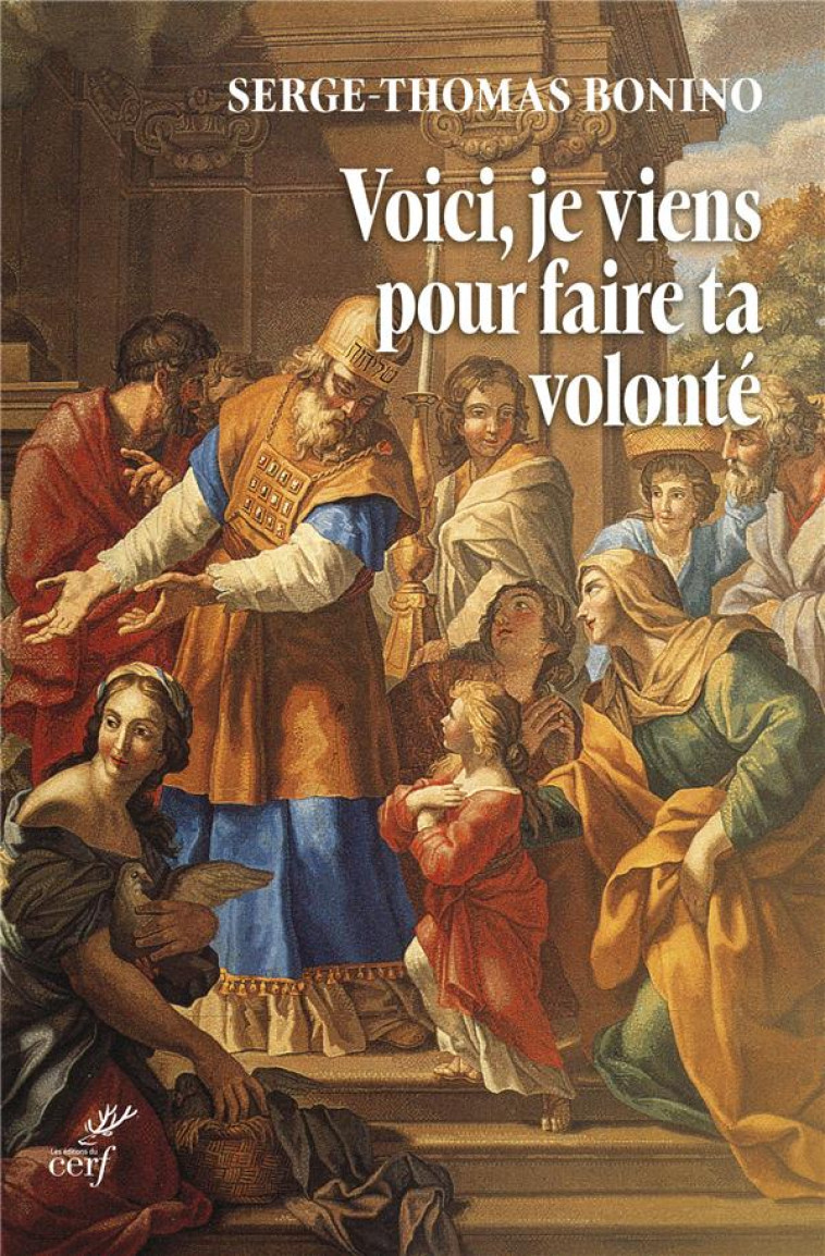 VOICI, JE VIENS POUR FAIRE TA VOLONTE - BONINO SERGE-THOMAS - CERF