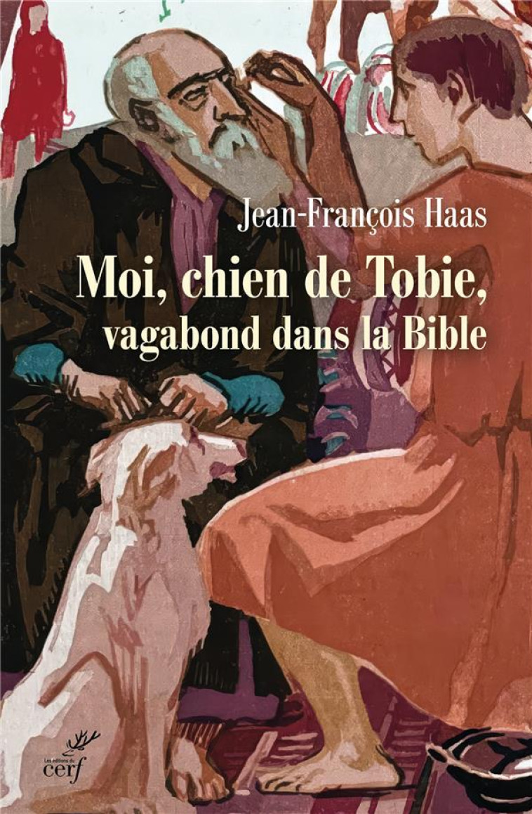 LE CHIEN DE TOBIE, VAGABOND BIBLIQUE - HAAS JEAN-FRANCOIS - CERF