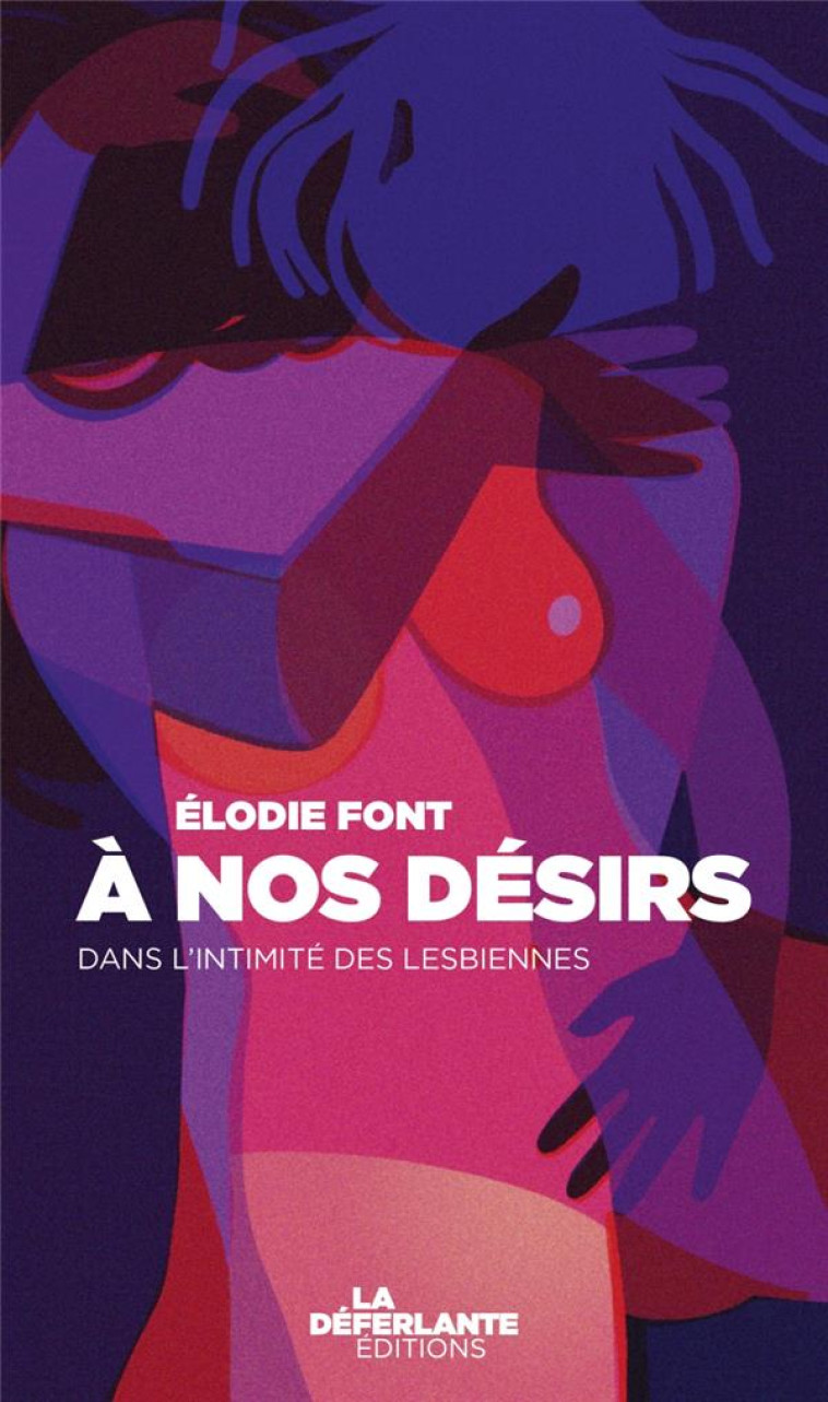 A NOS DESIRS - DANS L'INTIMITE DES LESBIENNES - FONT ELODIE - EPSILOON