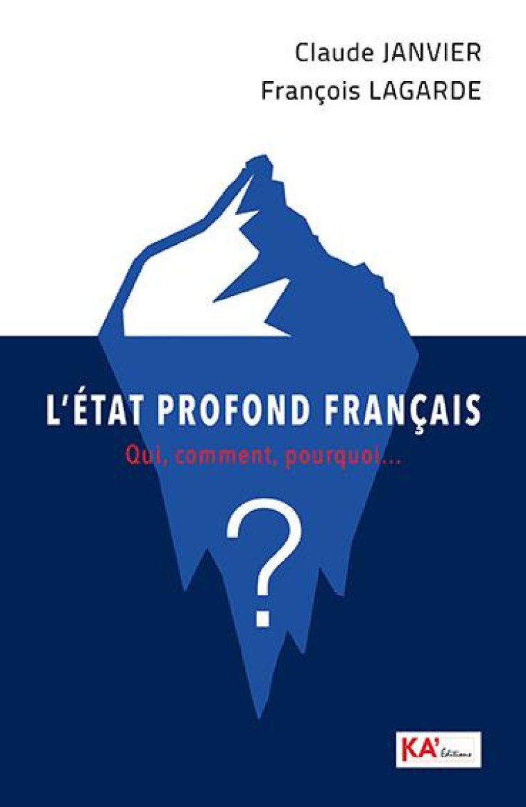 L'ÉTAT PROFOND FRANCAIS : QUI, COMMENT, POURQUOI... ? - CLAUDE JANVIER - NC