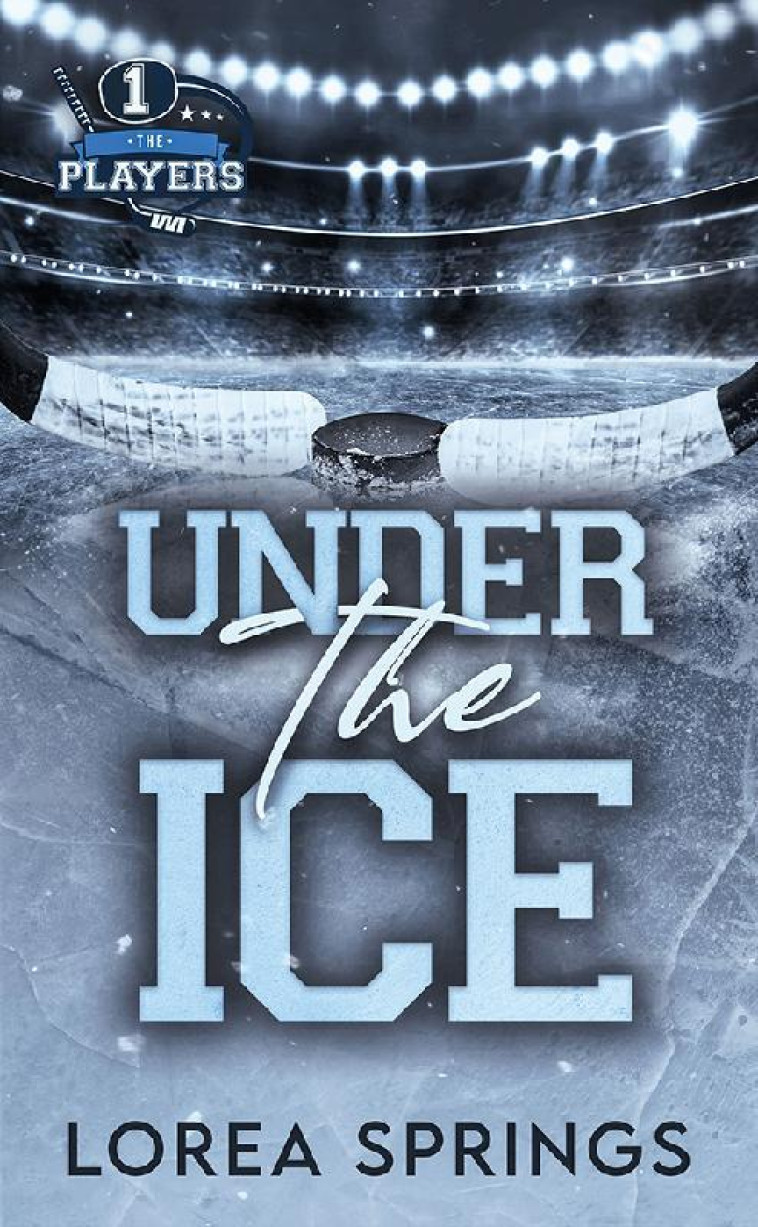 THE PLAYERS T1, UNDER THE ICE - SPRINGS LOREA - HACHETTE