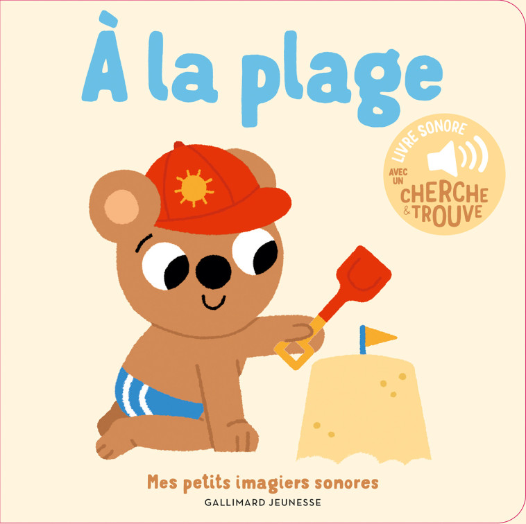 A LA PLAGE - DES SONS A ECOUTER, DES IMAGES A REGARDER - Marion Billet - GALLIMARD JEUNE