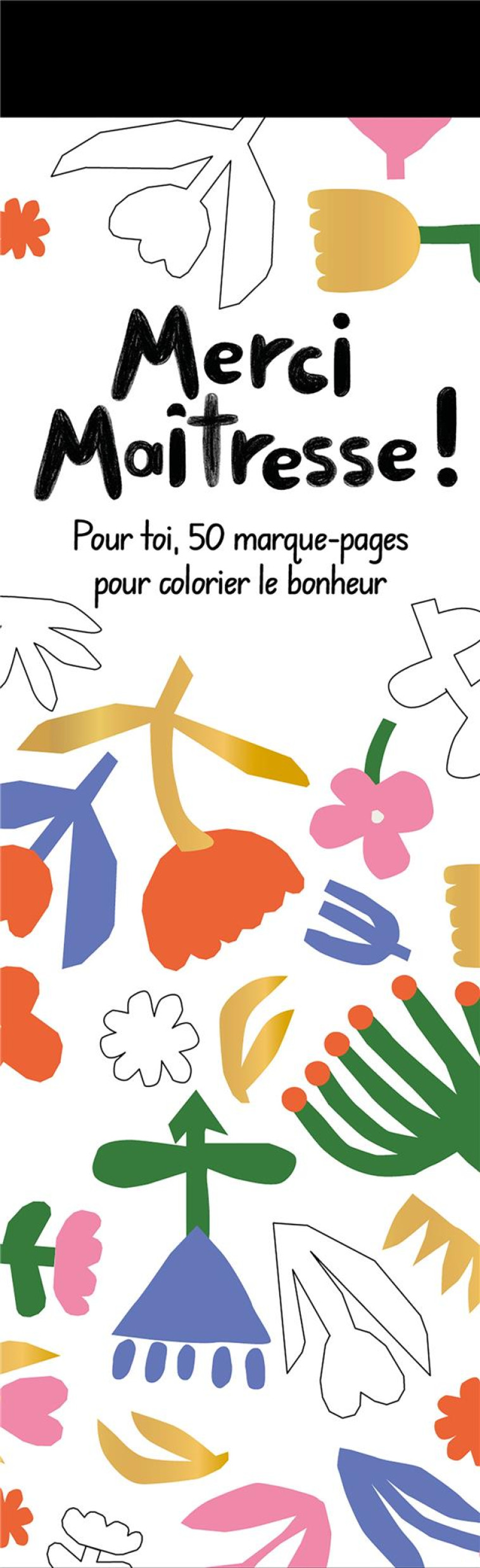 MERCI MAITRESSE - MARQUE-PAGES - POUR TOI, 50 MARQUE-PAGES POUR COLORIER LE BONHEUR - XXX - NC