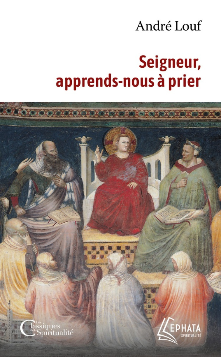 SEIGNEUR, APPRENDS-NOUS A PRIER - LOUF ANDRE - EPHATA