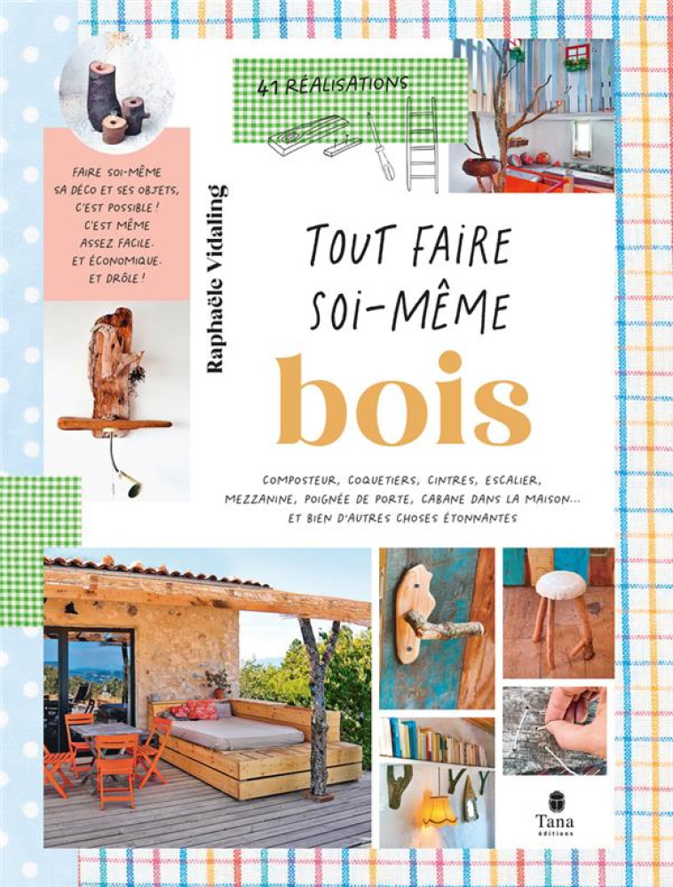 TOUT FAIRE SOI-MEME : BOIS - VIDALING RAPHAELE - TANA