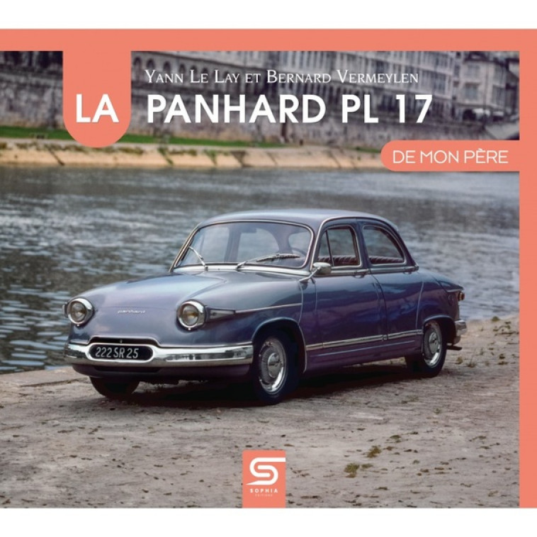 LA PANHARD PL17 DE MON PERE - LE LAY/VERMEYLEN - SOPHIA EDITIONS