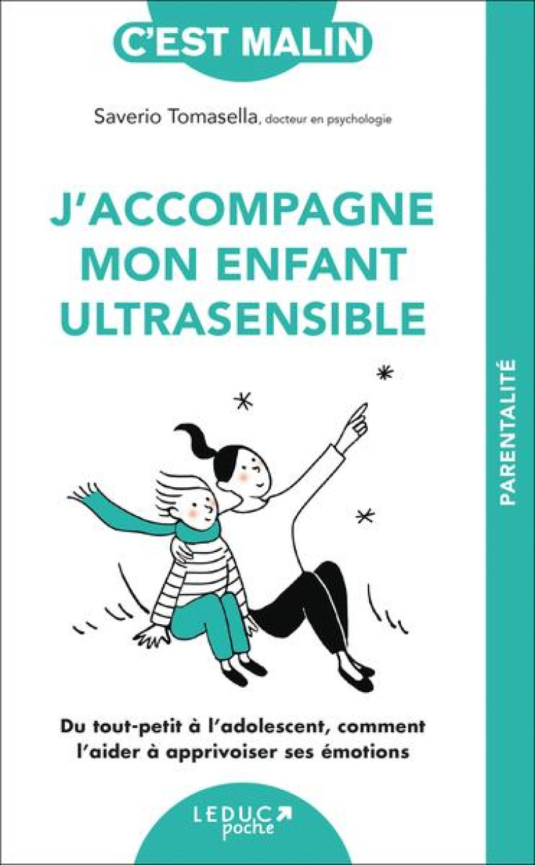 J'ACCOMPAGNE MON ENFANT ULTRASENSIBLE - DU TOUT-PETIT A L ADOLESCENT, COMMENT L AIDER A APPRIVOISER - TOMASELLA/OLLIER - QUOTIDIEN MALIN