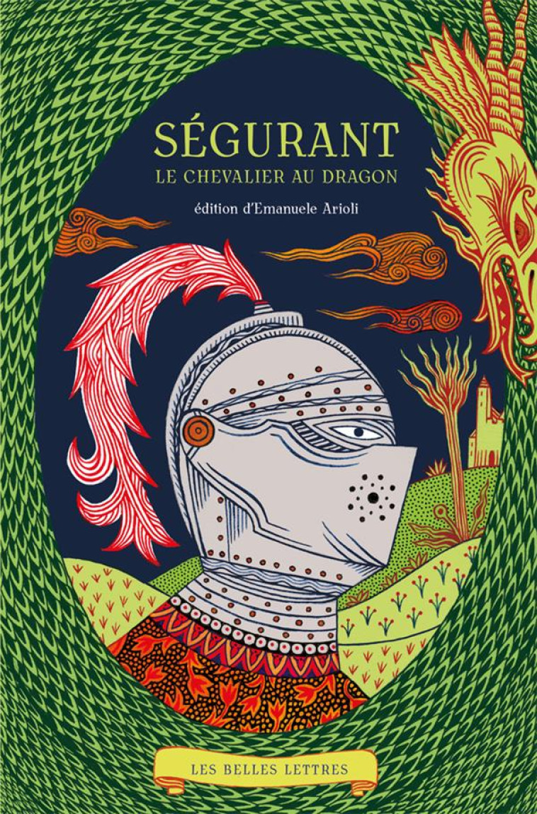 SEGURANT, LE CHEVALIER AU DRAGON - ARIOLI, EMANUELE  - BELLES LETTRES