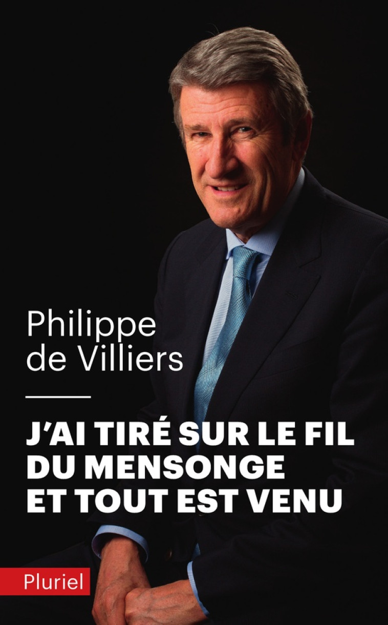 J'AI TIRE SUR LE FIL DU MENSONGE ET TOUT EST VENU - VILLIERS  PHILIPPE DE - PLURIEL