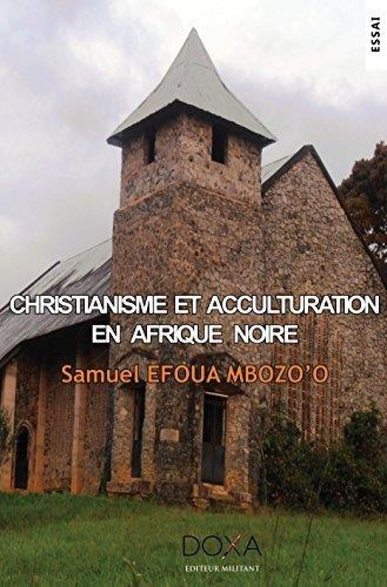 CHRISTIANISME ET ACCULTURATION EN AFRIQUE NOIRE - EFOUA MBOZO'O, SAMUEL - LA DOXA