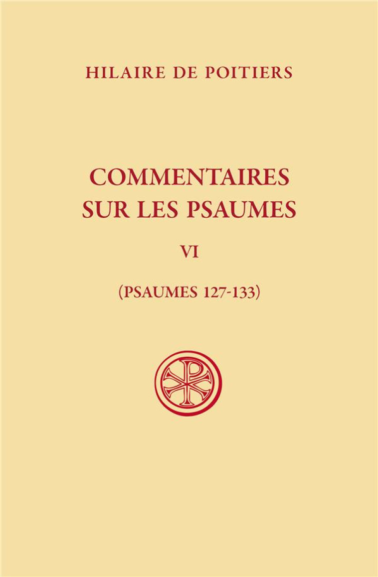 SC 643 COMMENTAIRES SUR LES PSAUMES T. VI (PSAUMES 127-133) - DE POITIERS HILAIRE - CERF