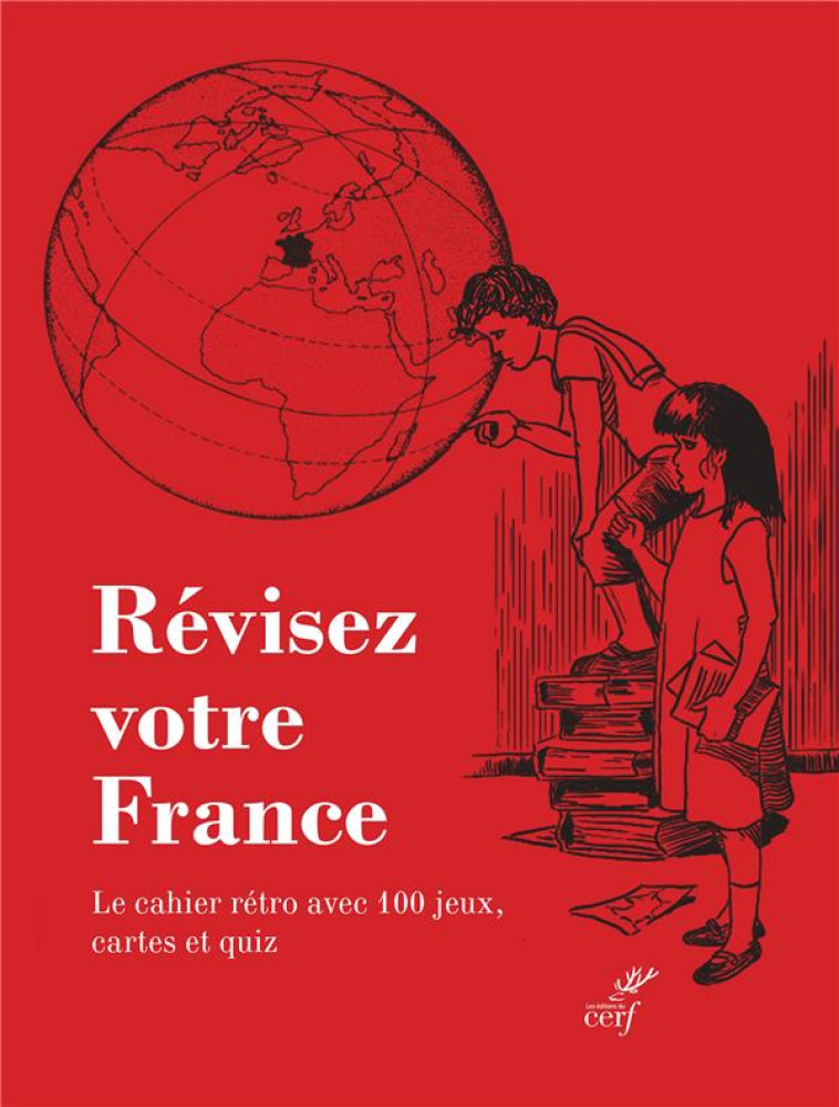 REVISEZ VOTRE FRANCE - LE CAHIER RETRO AVEC 100 JEUX, CARTES ET QUIZ - COLLECTIF - CERF