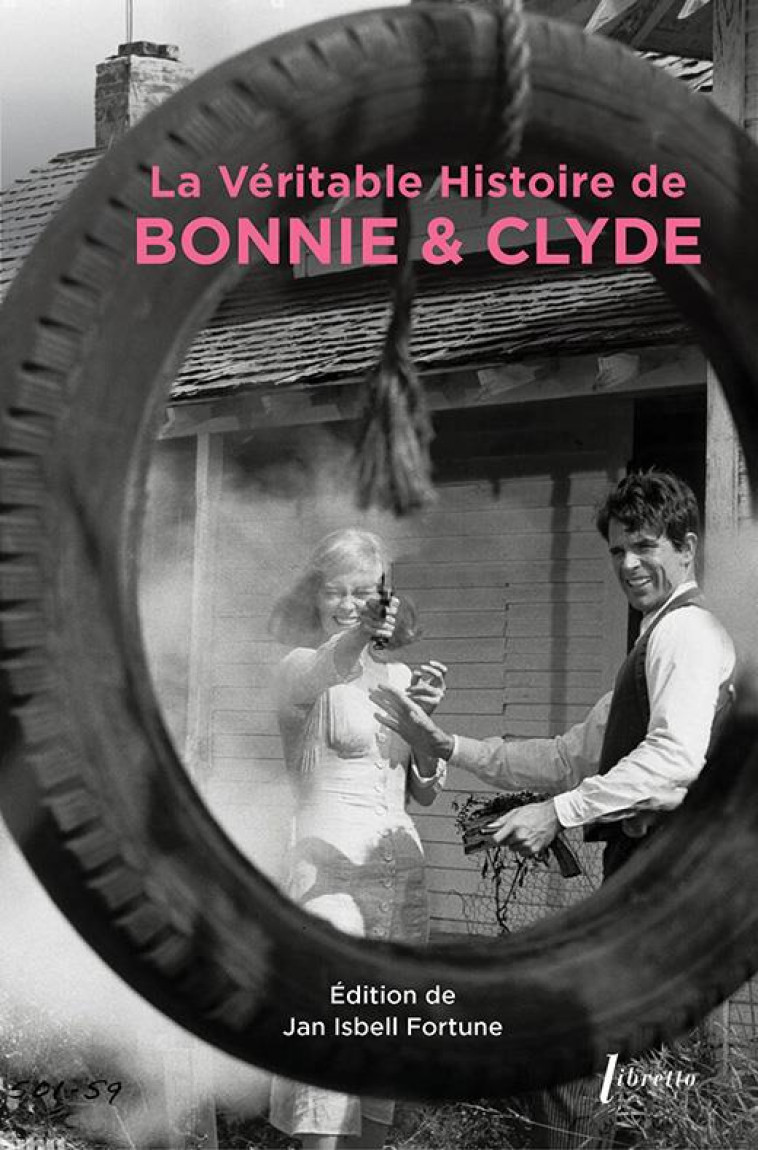 LA VERITABLE HISTOIRE DE BONNIE & CLYDE - EDITION DE JAN ISBEL - LIBRETTO