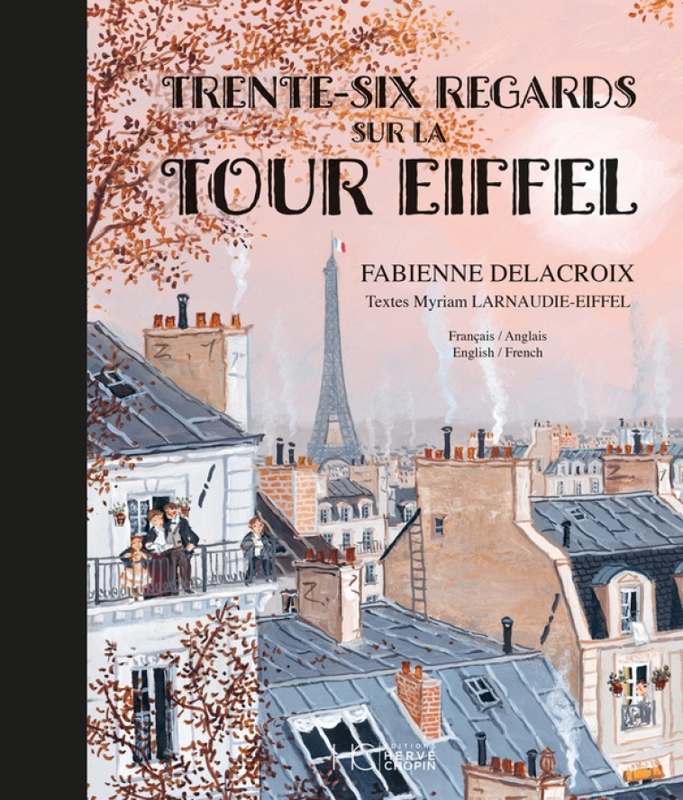 TRENTE-SIX REGARDS SUR LA TOUR EIFFEL - BILINGUE FRANCAIS ANGLAIS - DELACROIX - HC EDITIONS