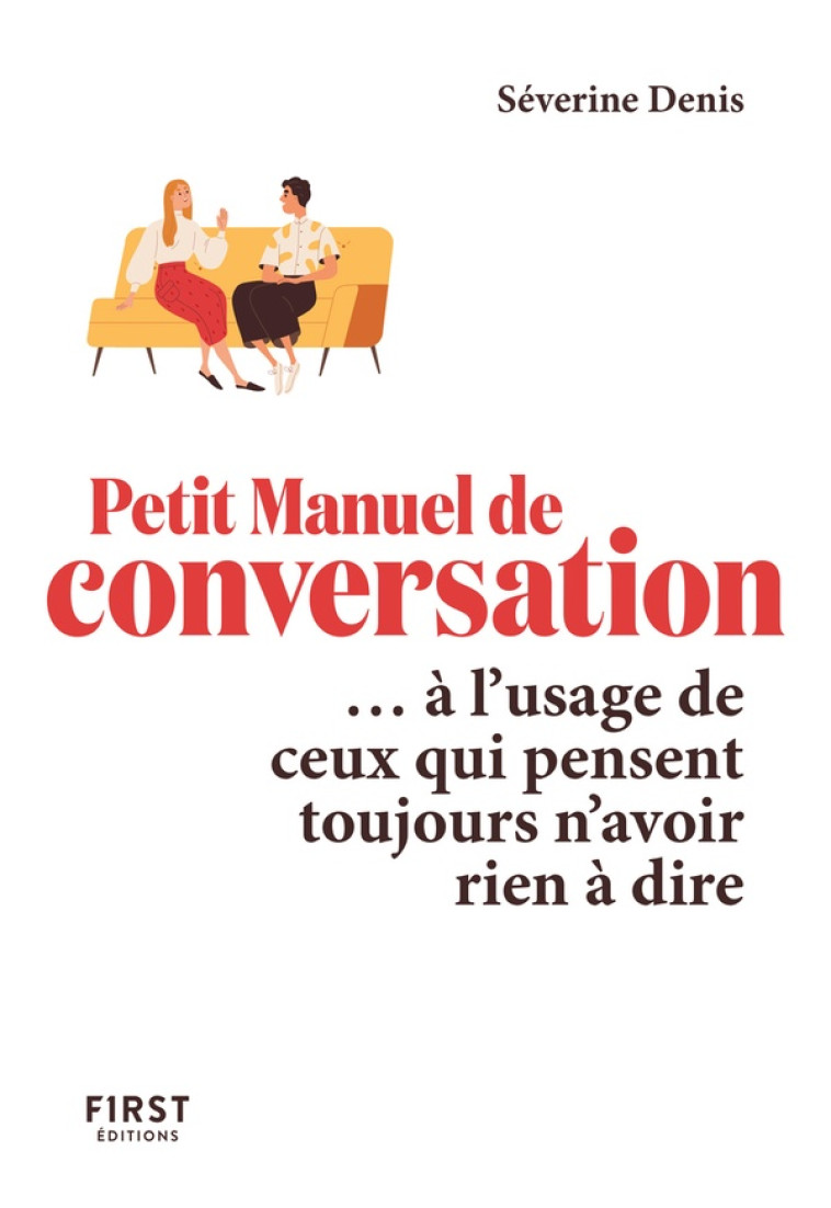 LE PETIT MANUEL DE CONVERSATION A L'USAGE DE CEUX QUI PENSENT TOUJOURS N'AVOIR RIEN A DIRE - DENIS SEVERINE - FIRST