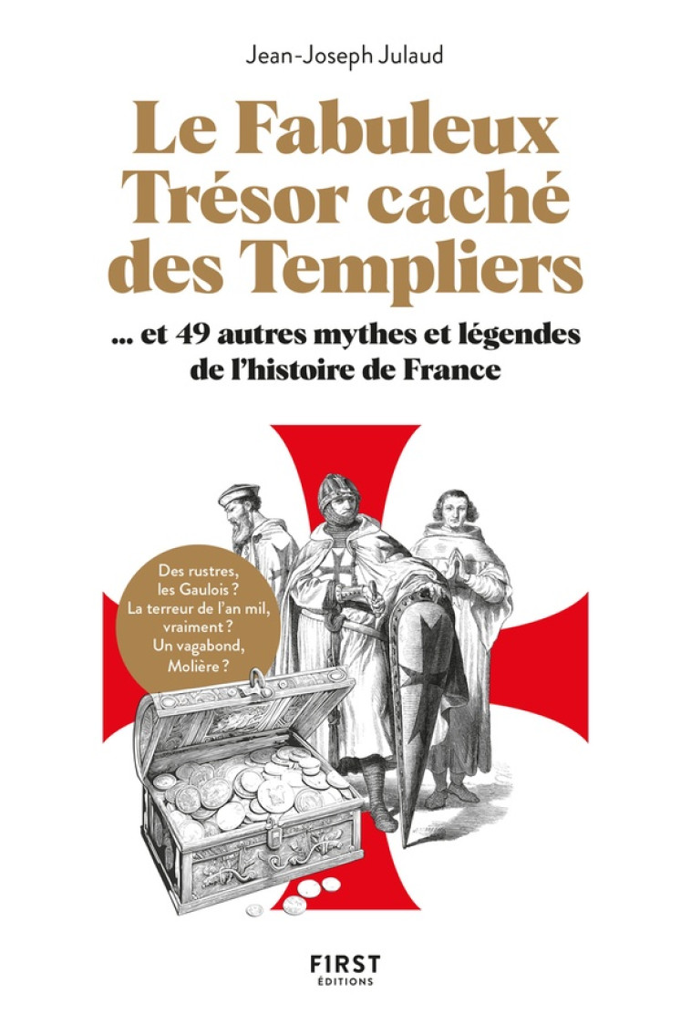 LE FABULEUX TRESOR CACHE DES TEMPLIERS, ET 49 AUTRES MYTHES ET LEGENDES DE L'HISTOIRE DE FRANCE - JULAUD JEAN-JOSEPH - FIRST