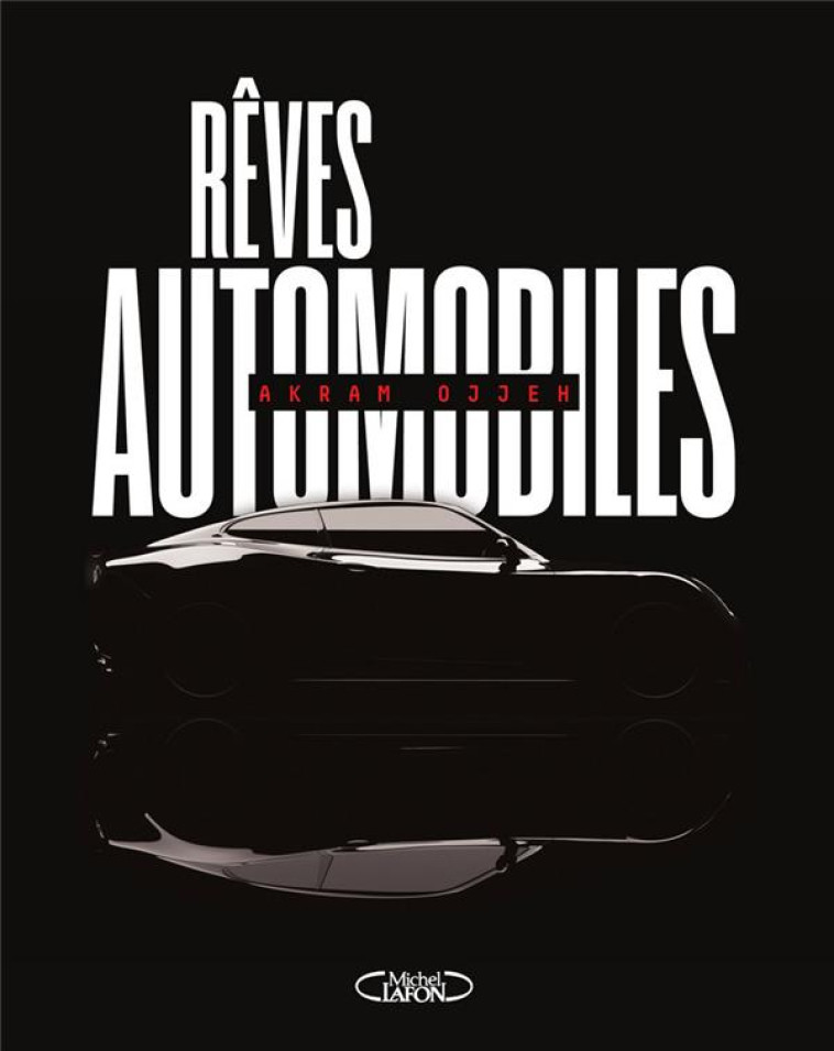 REVES AUTOMOBILES - OJJEH AKRAM - MICHEL LAFON