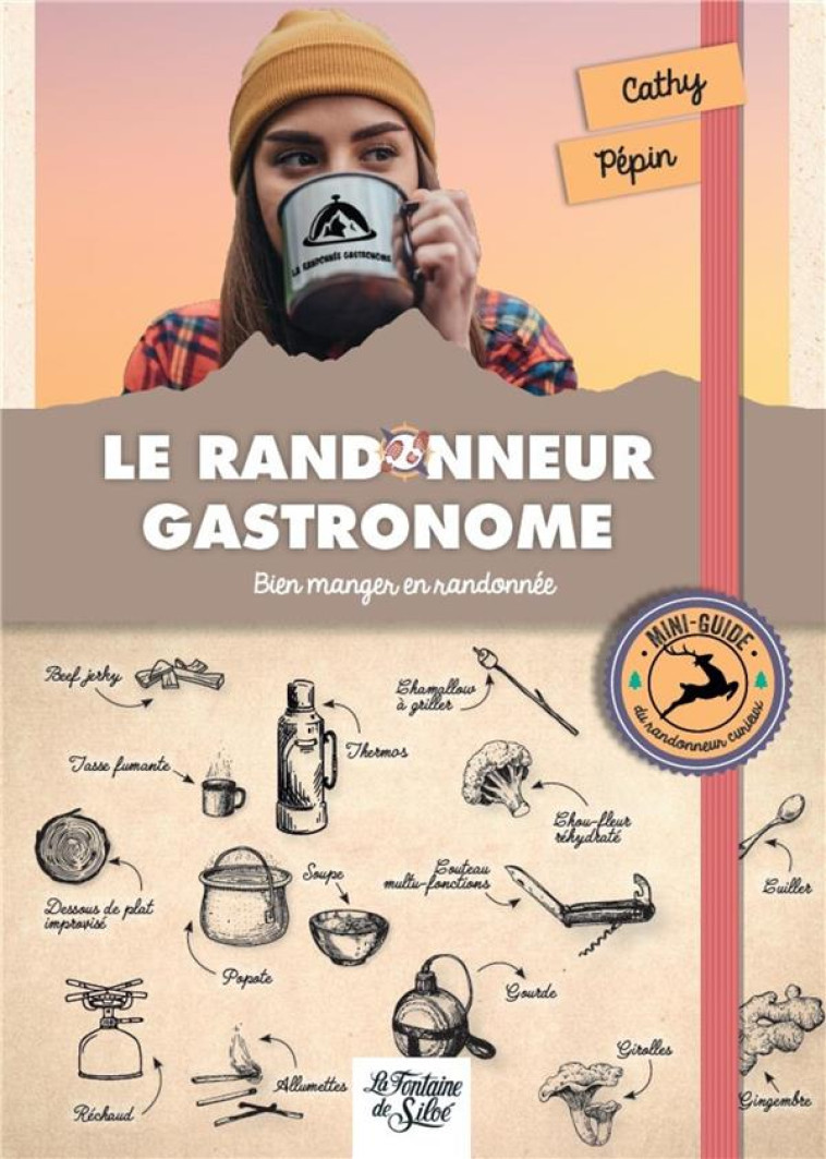 LE RANDONNEUR GASTRONOME - BIEN MANGER EN RANDONNEE - PEPIN CATHY - FONTAINE SILOE