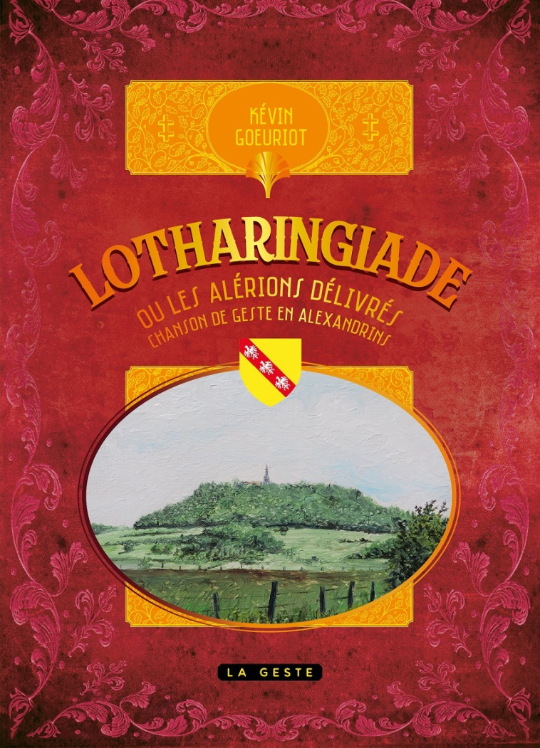 LOTHARINGIADE - OU LES ALERIONS DELIVRES - CHANSON DE GESTE EN ALEXANDRINS - Kevin Goeuriot - GESTE