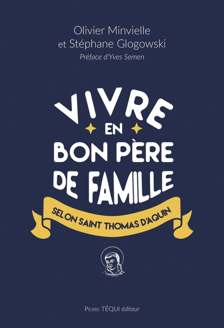 VIVRE EN BON PERE DE FAMILLE SELON SAINT THOMAS D'AQUIN - MINVIELLE/GLOGOWSKI - TEQUI