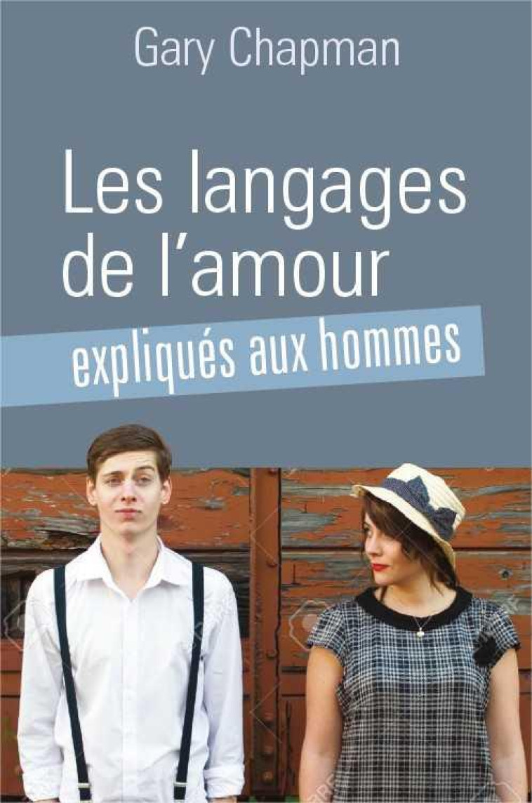 LES LANGAGES DE L'AMOUR EXPLIQUES AUX HOMMES - CHAPMAN GARY - Farel