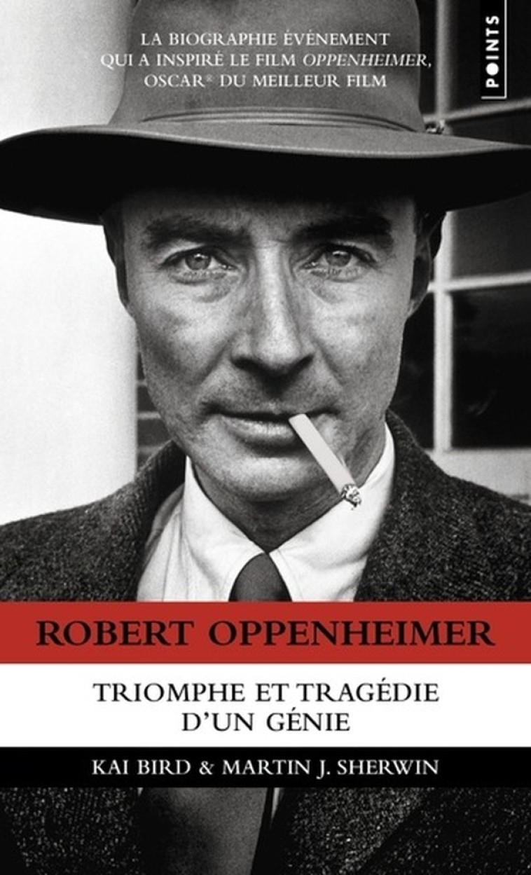 ROBERT OPPENHEIMER - TRIOMPHE ET TRAGEDIE D'UN GENIE - BIRD/SHERWIN - POINTS