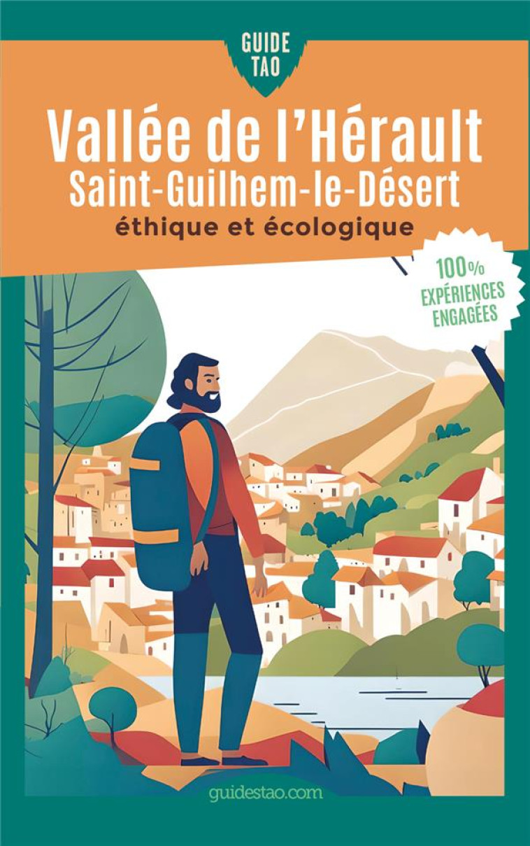 GUIDE TAO VALLEE DE L'HERAULT - SAINT-GUILHEM-LE-DESERT - ETHIQUE ET ECOLOGIQUE - ENGEL PAUL - VIATAO