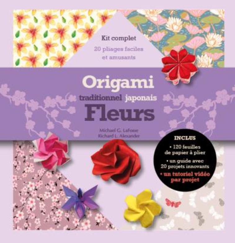 ORIGAMI TRADITIONNEL JAPONAIS - FLEURS - KIT COMPLET AVEC UN LIVRET ET 120 FEUILLES - LAFOSSE/ALEXANDER - SYNCHRONIQUE