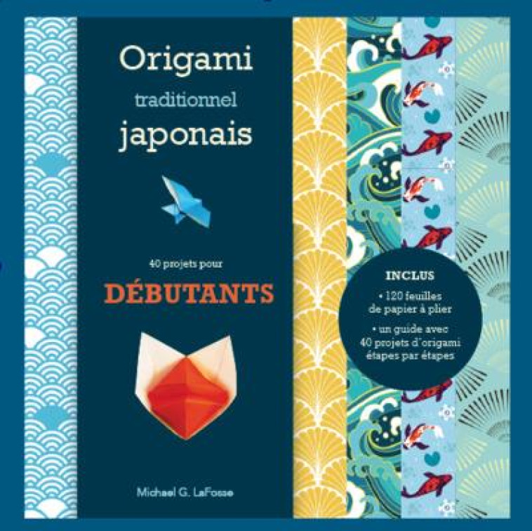 ORIGAMI TRADITIONNEL JAPONAIS - DEBUTANTS - KIT COMPLET AVEC UN LIVRET ET 120 FEUILLES - LAFOSSE MICHAEL - SYNCHRONIQUE